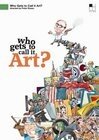 Who Gets to Call It Art? (2006)